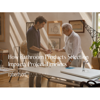 Trade Business Efficiency: How Bathroom Product Selection Impacts Project Timelines