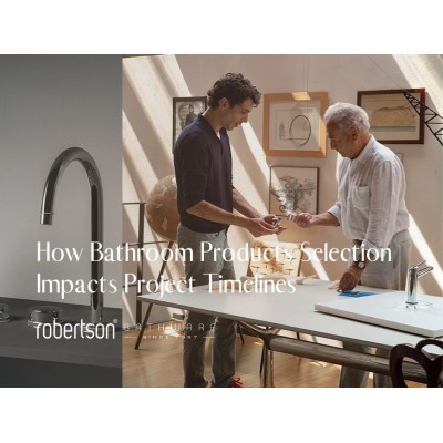 Trade Business Efficiency: How Bathroom Product Selection Impacts Project Timelines