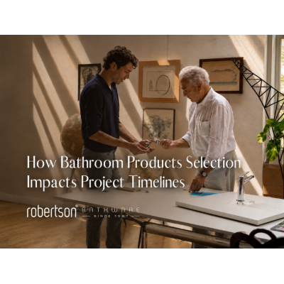 Trade Business Efficiency: How Bathroom Product Selection Impacts Project Timelines