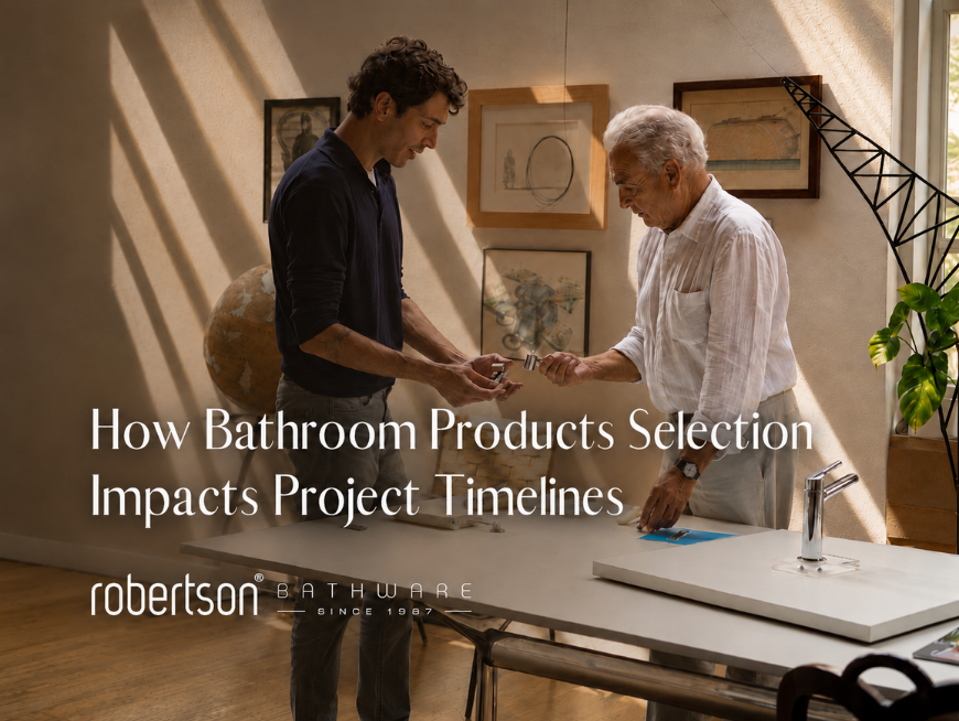 Trade Business Efficiency: How Bathroom Product Selection Impacts Project Timelines