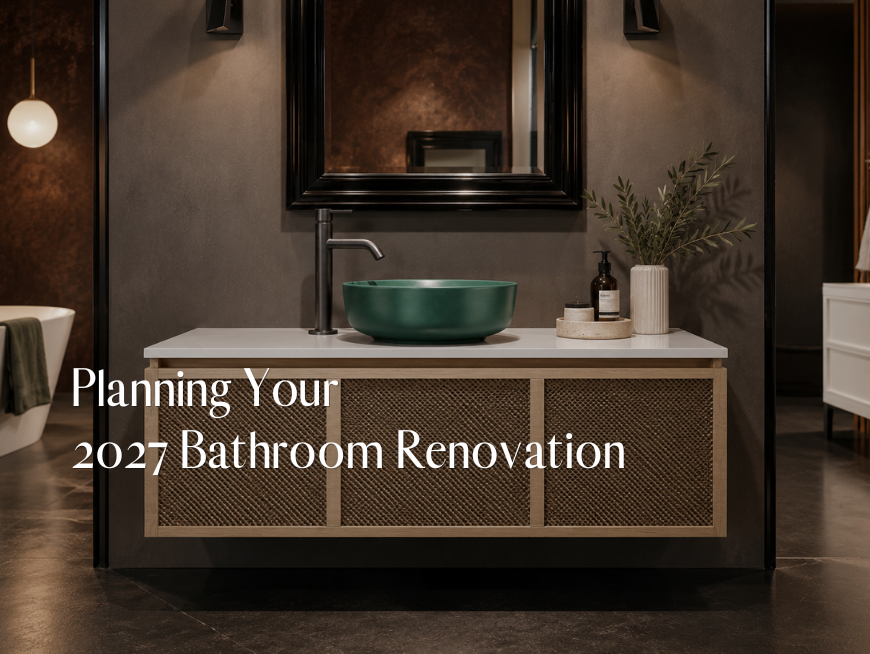 Planning Your 2027 Bathroom Renovation: Setting Goals & Creating a Smart Timeline