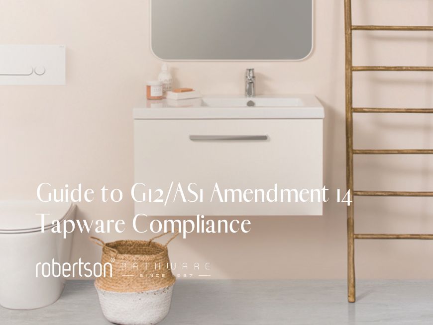 The Specifier's Guide to G12/AS1 Amendment 14 Tapware Compliance